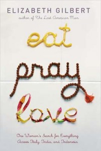 Eat Pray Love by Elizabeth Gilbert Eat Pray Love by Elizabeth Gilbert